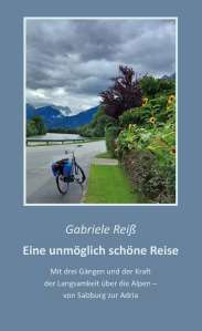 Ein unmöglich schöne Reise mit 3 Gängen und der Kraft der Langsamkeit über die Alpen von Salzburg zur Adria